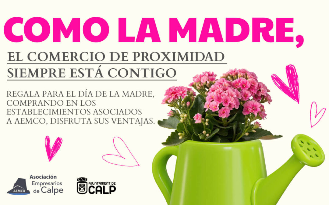 El comercio local siempre está contigo, como la Madre